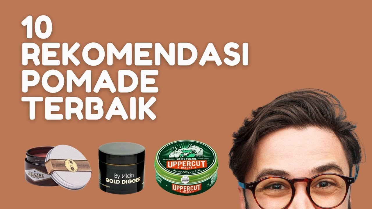 10 Rekomendasi Merk Pomade Terbaik Pria 2021 Biar Kamu Keren Maksimal ...