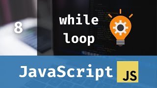 JavaScript for Beginners: While Loop (Lesson 8)