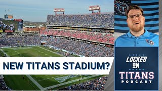 Tennessee Titans New Stadium & Free Agent the Titans WON'T Sign!!! | Locked On Titans