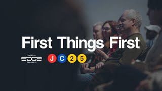 First Things First | Capital Edge Church | Pastor Jon Cathie