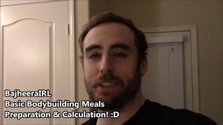 BajheeraIRL - Basic Bodybuilding Meals - Preparation \u0026 Calculation! :D