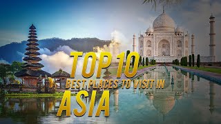 Top 10 Best Places To Visit In Asia Travel Guide