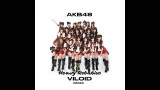 AKB48 - Heavy Rotation (VILOID REMIX)