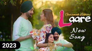Laare :- Gursewak Likhari ft Butta Badbar & Geet Goraya - Top Punjabi Songs  2023