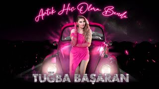 Tuğba Başaran - Artık Hiç Olma Bende (Prod. Yusuf Tomakin)