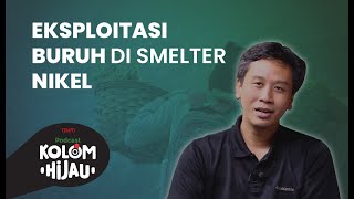 Buruk Kondisi Buruh Smelter Nikel