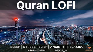 Quran Lofi Themed For Sleep & Stress - Surah Al-Waqiah Peaceful Relaxing Quran Recitation | Tilawat