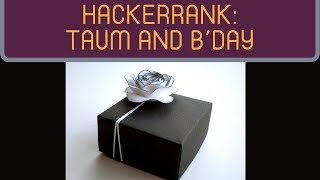 Taum and B'day | HackerRank (Python)