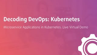 Decoding DevOps: Kubernetes [DevOps Webinar Series]
