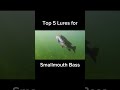 top 5 lures for smallmouth bass smallmouthbass fishing shorts