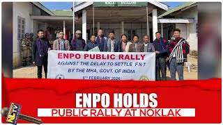 ENPO PUBLIC RALLY HELD AT PUBLIC GROUND, NOKLAK HQ ORGANISED BY KHIAMNIUNGAN TRIBAL COUNCIL