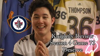 KR4 - Game 73 - Deserve - WPG 1, VGK 4