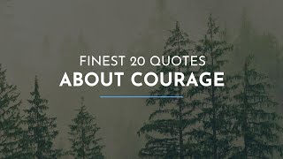Finest 20 Quotes about Courage / Trendy Quotes / Quotes for Facebook