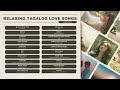 Relaxing Tagalog Love Songs | Nonstop Hits