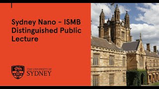 Sydney Nano - ISMB Distinguished Public Lecture