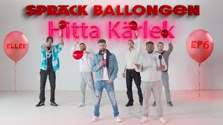 Spräck Ballongen Eller Hitta Kärleken - EP 6 🎈❤️