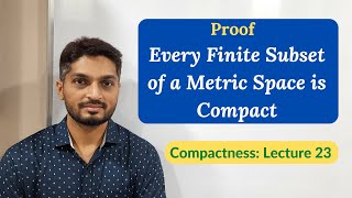 Proof of Every Finite Set is Compact | L23 | Compactness @ranjankhatu