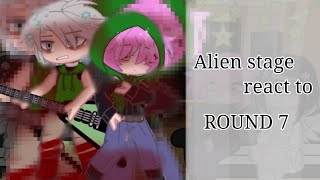 { Alien stage react to round 7 } /// [ Main 4 ] /// { @Vielvq11 }