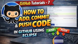Github Tutorials - 7. How to add, commit and push code in github using Eclipse