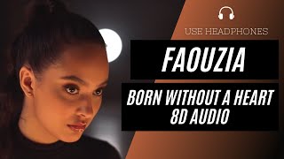 Faouzia - Born Without a Heart (8D AUDIO) 🎧 [BEST VERSION]