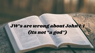 JW's are wrong about John 1:1 (Its not \