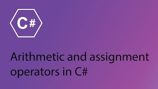 C# Programming Tutorial 3 - Arithmetic and assignment operators