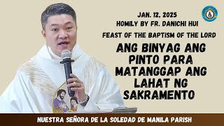 ANG BINYAG ANG PINTO PARA MATANGGAP ANG LAHAT NG SAKRAMENTO - Homily by Fr. Danichi Hui