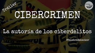 Tráiler: Cibercrimen. La autoria de los ciberdelitos