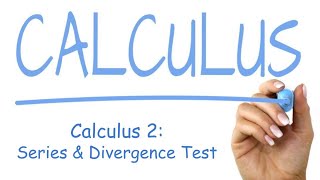 Calculus 2: Series and Divergence Test