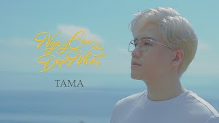 NGÀY EM ĐẸP NHẤT - TAMA (Official Music Video)