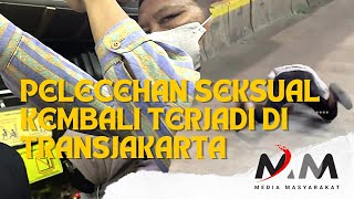 Pelecehan Seksual Kembali Terjadi di Transjakarta!