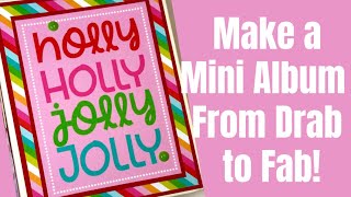 MAKE A MINI ALBUM FROM DRAB TO FAB! 🎄🎄🎄DECORATE 4X5 ALBUM! SO FUN!!