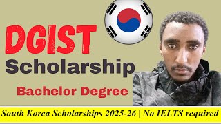 How To Apply| #IELTS የማይጠይቅ ስኮላርሽፕ በደቡብ ኮርያ| #DGIST South Korea 2025 Science \u0026 Engineering |BSc|