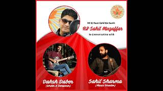 Our Evening Jock RJ Sahil Muzaffar in conversation With #Daksh_Daber ( Writer / Composer)