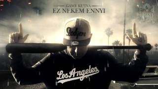 GAME KUTYA  - Ez Nekem Ennyi #2016#MIXTAPE#