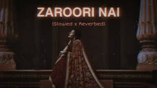 Zaroori Nai (Slowed x Reverbed) | Lekh | bpraak | Jaani | Afsana Khan | #lekh #bpraak #jaani