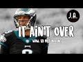 It Ain’t Over Eagles 2019 Playoff Hype -