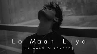Lo Maan Liya Hamne (slowed + reverb ) | Arjit Singh | Raaz Reboot