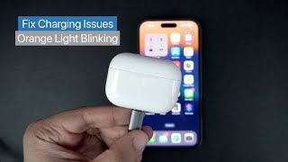 How To Fix AirPods Pro 2 Not Charging | Orange Blinking Light