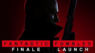 HITMAN 3 | Fantastic Finale, Fumbled Launch