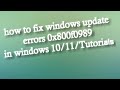 How to fix windows update error 0x800f0989 in windows 10/11 Tutorial