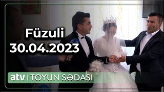 Toyun Sədası - Füzuli Rayonu  30.04.2023