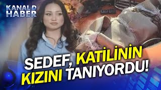 Sedef Güler Cinayetinde Yeni Gelişme! Katilinin Kızıyla Arkadaşmış