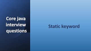 Core java interview questions | static keyword in java | static variables, methods, classes
