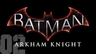 #02 Batman: Arkham Knight / バットマン: アーカム・ナイト 【実況プレイ】