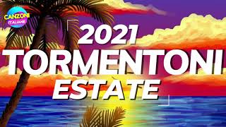 TORMENTONI DELL'ESTATE 2021 🌴 MUSICA ESTATE 2021 💘 CANZONIE HIT DEL MOMENTO 2021 🎶 MIX ESTATE 2021