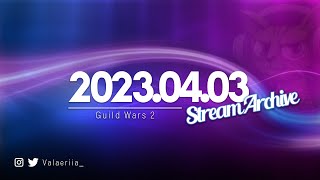 Stream Archive: 2023.04.03 - Guild Wars 2