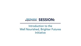 Well-Nourished Brighter Futures Discussion with Experts