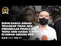 SUFMI DASCO TEGASKAN TIDAK ADA PENUNDAAN PEMILU SAAT TEMUI MASA AKSI DEMO 11 APRIL