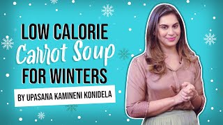 Low Calorie Carrot Soup For Winters | Upasana Kamineni Konidela | Pinkvilla | South | Lifestyle